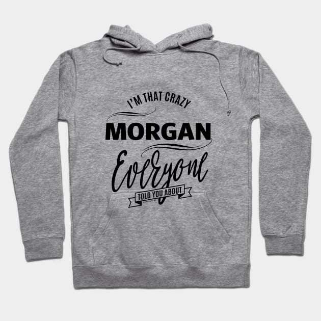 Is Your Name, Morgan? This shirt is for you! Hoodie by C_ceconello